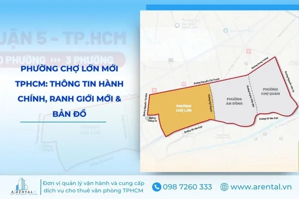 Phường Chợ Lớn Mới TPHCM: Thông Tin Hành Chính, Ranh Giới Mới Và Bản Đồ