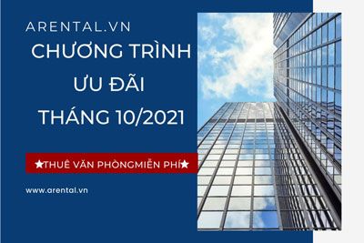 Chương trình ưu đãi- thuê văn phòng miễn phí tại Arental (T11/2021 )