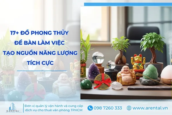 Top 17+ Vật Phẩm Phong Thủy Để Bàn Làm Việc May Mắn, Thu Hút Tài Lộc