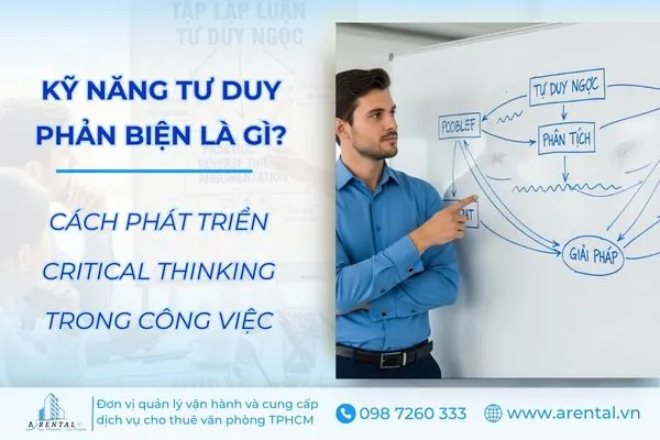 Kỹ Năng Tư Duy Phản Biện Là Gì? Cách Phát Triển Critical Thinking Trong Công Việc