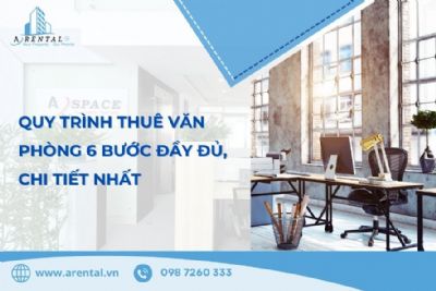 Quy Trình Thuê Văn Phòng 6 Bước Đầy Đủ, Chi Tiết Nhất - Arental Vietnam