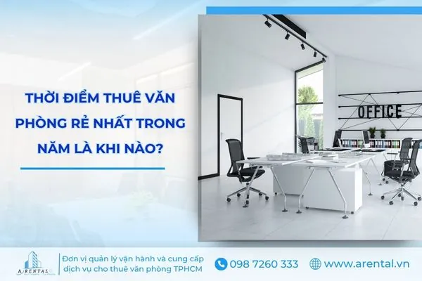 Thời điểm thuê văn phòng rẻ nhất trong năm là khi nào? (Phân tích chu kỳ 2022 - 2026)