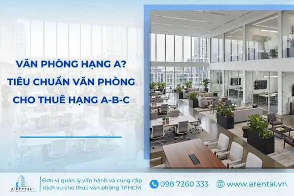 Tiêu chuẩn xếp hạng văn phòng cho thuê hạng A, B, C.